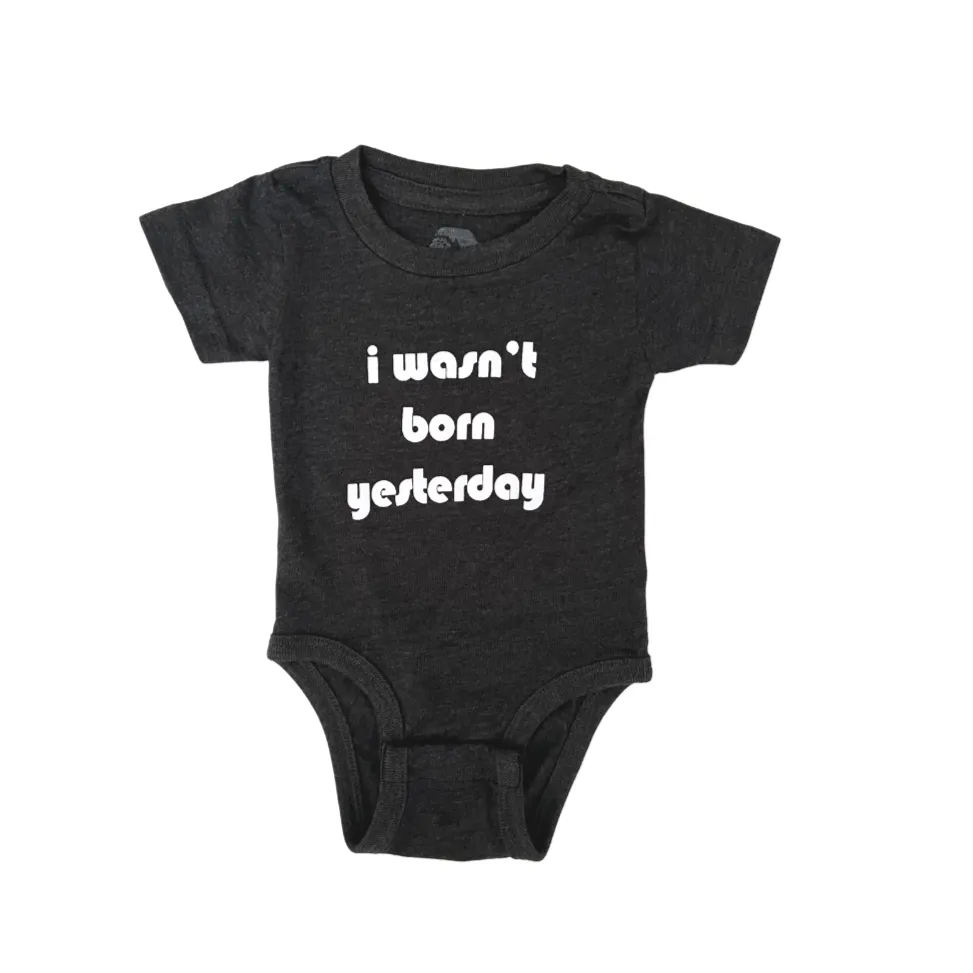 little imprint- I wasn’t born yesterday-onesie