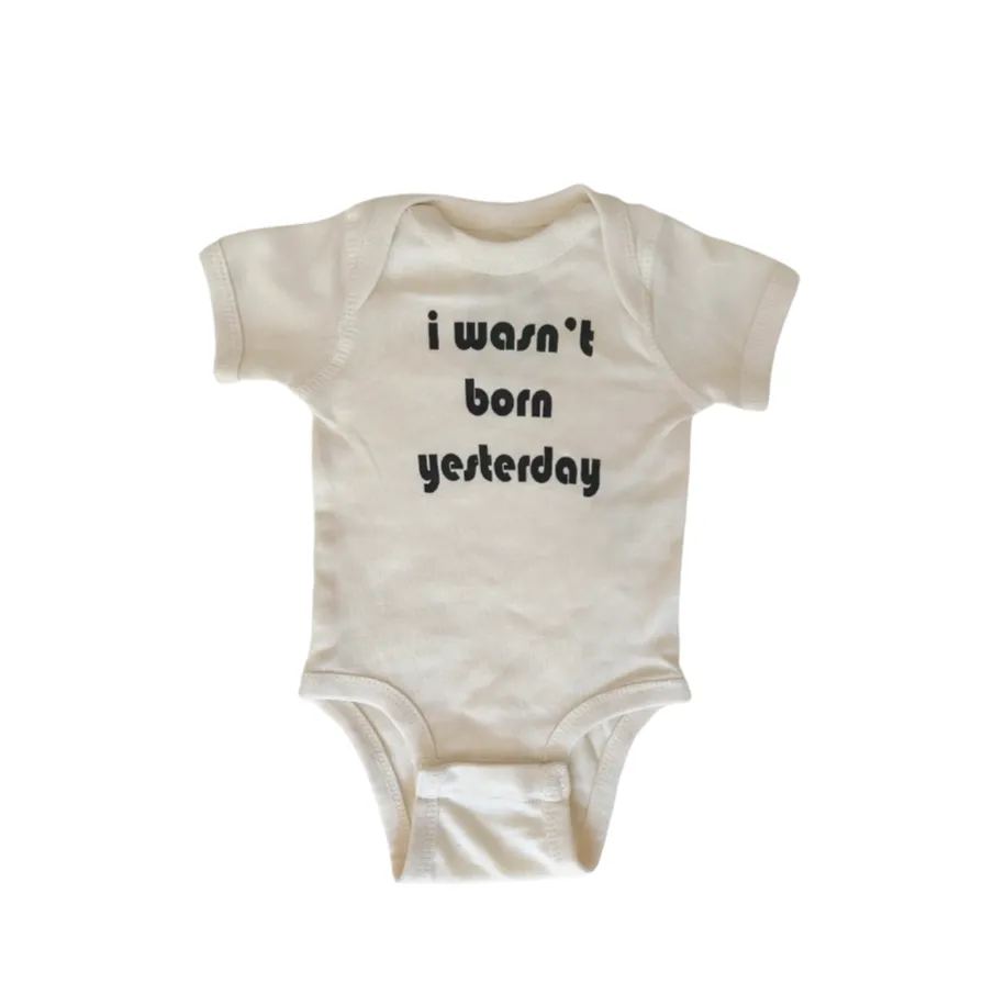 little imprint- I wasn’t born yesterday-onesie